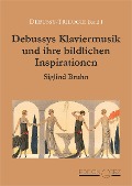 Cover-Bild zum Titel 'Debussys Klaviermusik und ihre bildlichen Inspirationen' von 'Siglind Bruhn'
