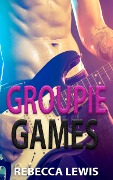 Cover-Bild zum Titel 'Groupie Games: A Rockstar Romance' von 'Rebecca Lewis'