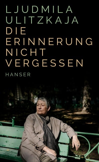 Die Erinnerung nicht vergessen - Ljudmila Ulitzkaja