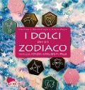 I dolci dello zodiaco. Vaniglia, popcorn e polvere di stelle - Silvia Casini, Raffaella Fenoglio, Francesco Pasqua