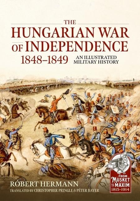 The Hungarian War of Independence 1848-1849 - Róbert Hermann