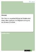Cover-Bild zum Titel 'Die Interessenentwicklung im Kindesalter durch den Einfluss der Digitalisierung im modernen Zeitalter' von ''