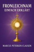 Fronleichnam einfach erklärt - Marcus PC Petersen - Clausen