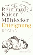 Cover-Bild zum Titel 'Enteignung' von 'Reinhard Kaiser-Mühlecker'