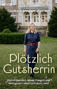 Cover-Bild zum Titel 'Plötzlich Gutsherrin' von 'Elisabeth Neufeld-Picciani, Oliver Domzalski'