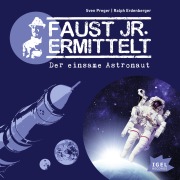 Faust jr. ermittelt. Der einsame Astronaut - Ralph Erdenberger, Sven Preger