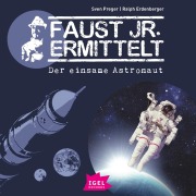Cover-Bild zum Titel 'Faust jr. ermittelt. Der einsame Astronaut' von 'Ralph Erdenberger, Sven Preger'
