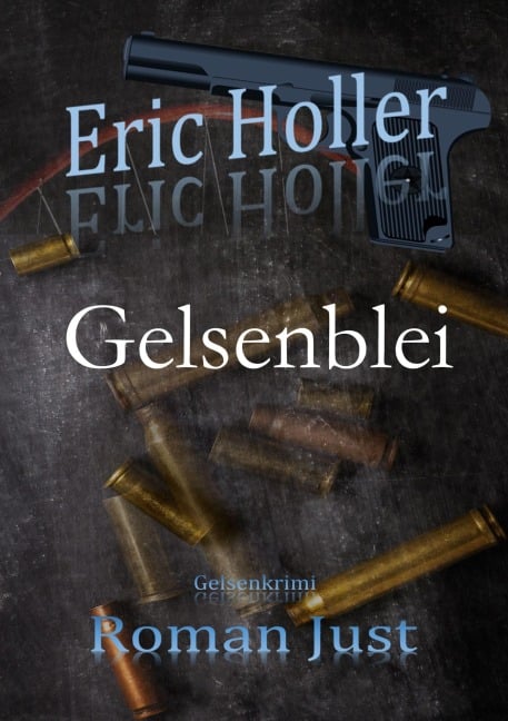 Eric Holler: Gelsenblei - Roman Just