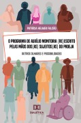 Cover-Bild zum Titel 'O Programa de Auxílio Monitoria (Re)Escrito pelas Mãos dos(as) Sujeitos(as) do PROEJA' von 'Patrícia Helmer Falcão'