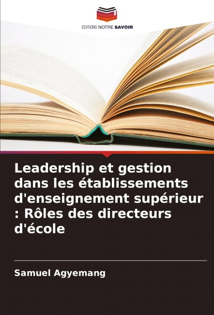 Leadership et gestion dans les établissements d'enseignement supérieur : Rôles des directeurs d'école - Samuel Agyemang