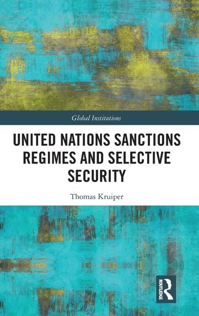United Nations Sanctions Regimes and Selective Security - Thomas Kruiper