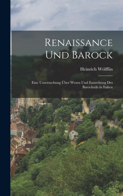 Renaissance Und Barock - Heinrich Wölfflin