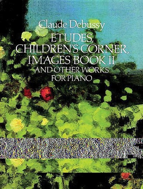 Etudes, Children's Corner, Images Book II: And Other Works for Piano - Claude Debussy