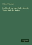 Cover-Bild zum Titel 'Der Mönch von Sanct Gallen über die Thaten Karls des Großen' von 'Wilhelm Wattenbach'