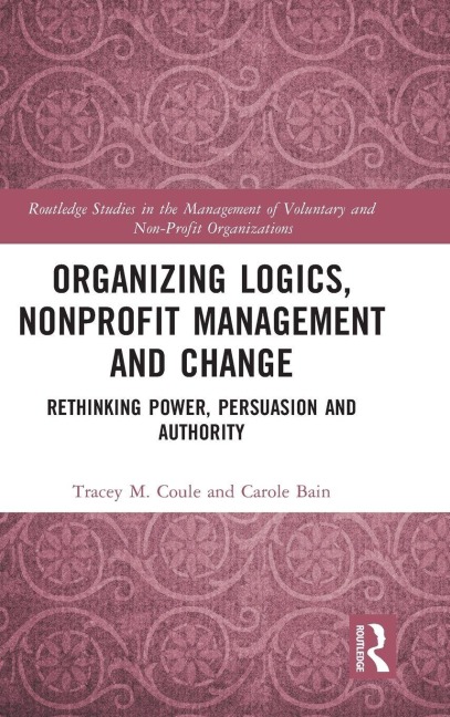 Organizing Logics, Nonprofit Management and Change - Tracey Coule, Carole Bain