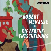 Cover-Bild zum Titel 'Die Lebensentscheidung' von 'Robert Menasse'