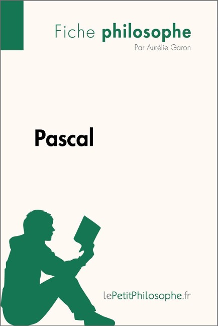 Pascal (Fiche philosophe) - Aurélie Garon, Lepetitphilosophe