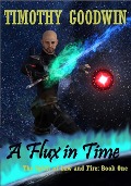 A Flux in Time - Timothy Goodwin