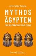 Cover-Bild zum Titel 'Mythos Ägypten - eine kultursemiotische Studie' von 'Anika Kolster-Sommer'