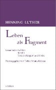 Leben als Fragment, Band 1 - Henning Luther