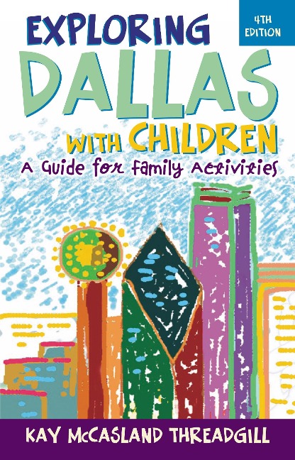 Exploring Dallas with Children - Kay McCasland Threadgill