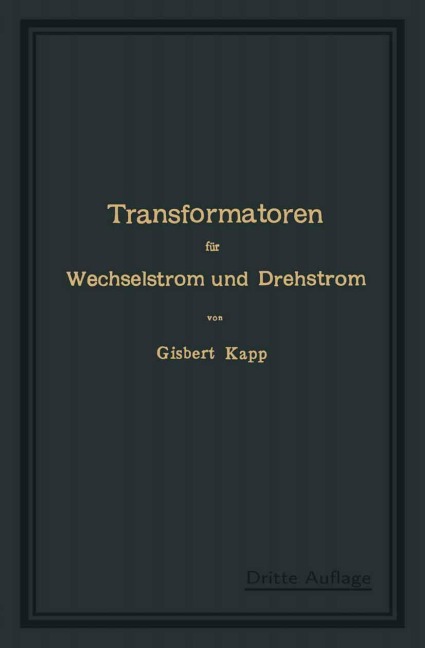 Transformatoren für Wechselstrom und Drehstrom - Gisbert Kapp