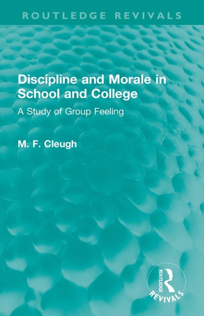 Discipline and Morale in School and College - M. F. Cleugh