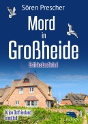 Cover-Bild zum Titel 'Mord in Großheide. Ostfrieslandkrimi' von 'Sören Prescher'