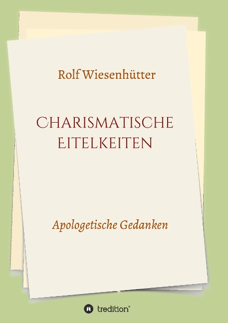 Charismatische Eitelkeiten - Rolf Wiesenhütter