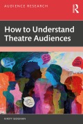 Cover-Bild zum Titel 'How to Understand Theatre Audiences' von 'Kirsty Sedgman'