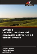 Cover-Bild zum Titel 'Sintesi e caratterizzazione del composito polimerico ad osmosi inversa' von 'Sidra Khawar, Waleed Mirza, Ali Shahid'