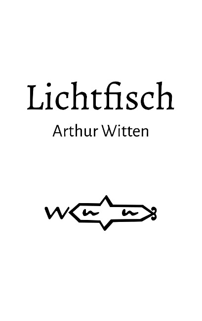 Lichtfisch - Arthur Witten