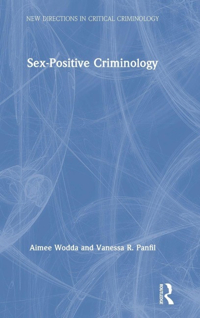 Sex-Positive Criminology - Aimee Wodda, Vanessa Panfil