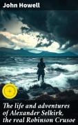 Cover-Bild zum Titel 'The life and adventures of Alexander Selkirk, the real Robinson Crusoe' von 'John Howell'