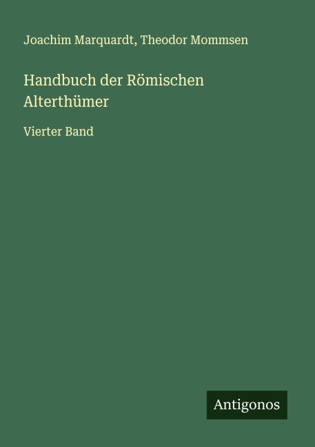 Handbuch der Römischen Alterthümer - Joachim Marquardt, Theodor Mommsen