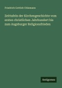 Cover-Bild zum Titel 'Zeittafeln der Kirchengeschichte vom ersten christlichen Jahrhundert bis zum Augsburger Religionsfrieden' von 'Friedrich Gottlob Uhlemann'