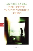 Cover-Bild zum Titel 'Der letzte Tag des vorigen Lebens' von 'Andrés Barba'