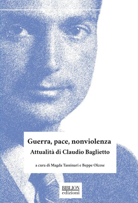 Guerra, pace, nonviolenza. Attualità di Claudio Baglietto - 