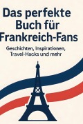 Cover-Bild zum Titel 'Das perfekte Buch für Frankreich-Fans' von 'Emily Schmied'
