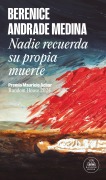 Cover-Bild zum Titel 'Nadie Recuerda Su Propia Muerte / No One Remembers Their Own Death' von 'Berenice Andrade Medina'