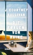 Cover-Bild zum Titel 'Die Frauen von Maine' von 'J. Courtney Sullivan'