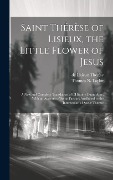 Cover-Bild zum Titel 'Saint Thérèse of Lisieux, the Little Flower of Jesus' von 'De Lisieux Thérèse, Thomas N Taylor'