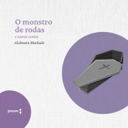 Cover-Bild zum Titel 'O monstro de rodas e outros outros contos' von 'Alcântara Machado'