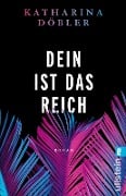 Dein ist das Reich - Katharina Döbler