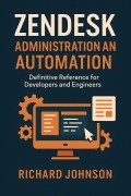 Cover-Bild zum Titel 'Zendesk Administration and Automation' von 'Richard Johnson'