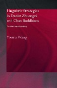 Cover-Bild zum Titel 'Linguistic Strategies in Daoist Zhuangzi and Chan Buddhism' von 'Youru Wang'