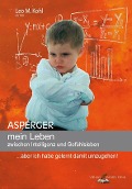 Cover-Bild zum Titel 'Asperger - mein Leben zwischen Intelligenz und Gefühlsleben' von 'Leo M. Kohl'