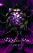 Cover-Bild zum Titel 'A Better Fate: A Fantasy Lesbian Short Story' von 'D. N. Bryn'