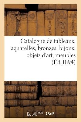 Catalogue de Tableaux, Aquarelles, Bronzes, Bijoux, Objets d'Art, Meubles - Collectif