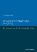 Cover-Bild zum Titel 'Kriegsgesellschaftliche Moderne. Zur strukturbildenden Dynamik großer Kriege' von 'Volker Kruse'